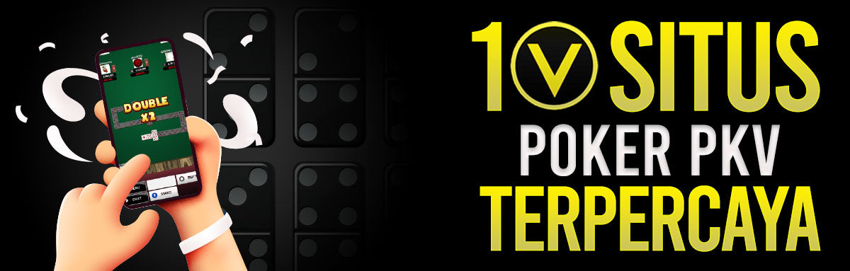 10 Situs Poker Pkv Login Qq Online Judi Pkv Games Terbaru
